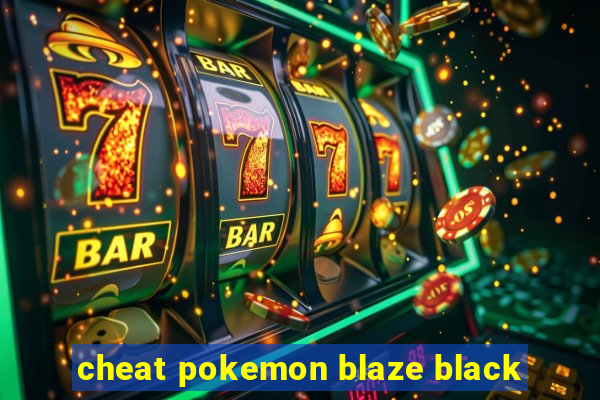 cheat pokemon blaze black